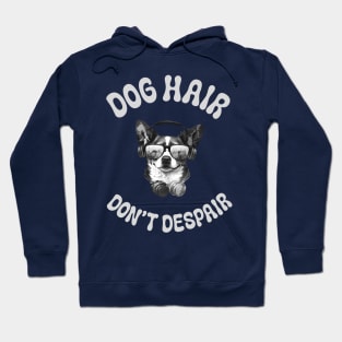 Dog Hair Don't Despair Hoodie